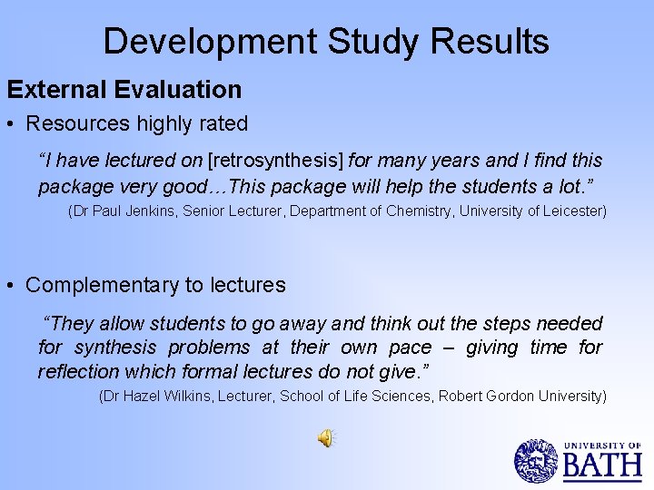 Development Study Results External Evaluation • Resources highly rated “I have lectured on [retrosynthesis]