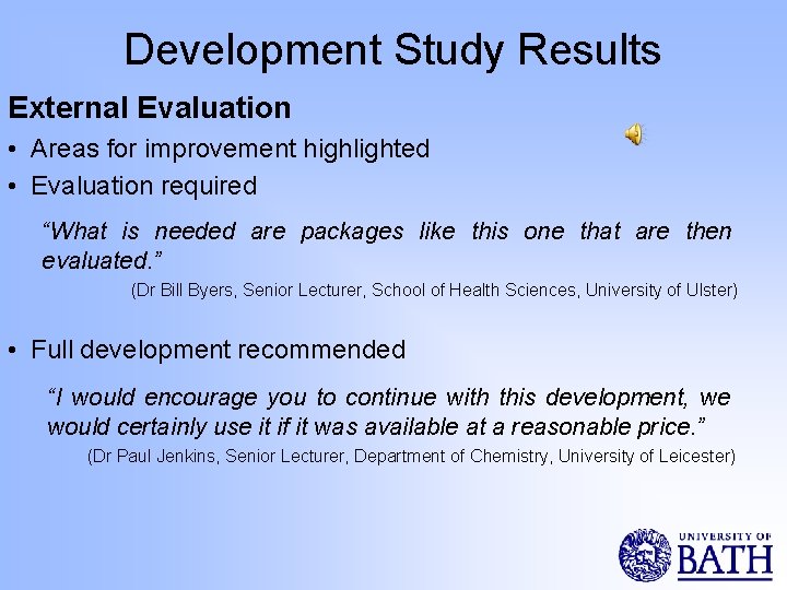 Development Study Results External Evaluation • Areas for improvement highlighted • Evaluation required “What