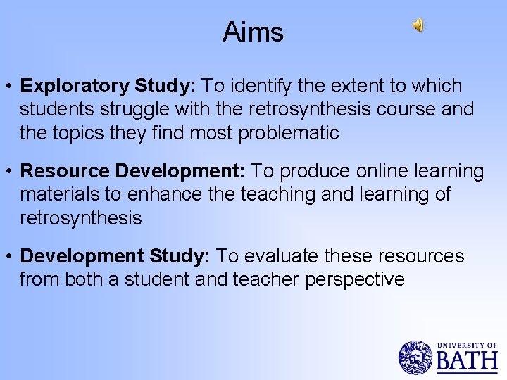 Aims • Exploratory Study: To identify the extent to which students struggle with the