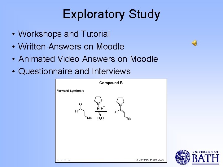 Exploratory Study • • Workshops and Tutorial Written Answers on Moodle Animated Video Answers