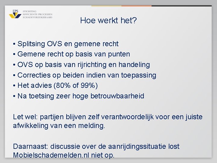 Hoe werkt het? • Splitsing OVS en gemene recht • Gemene recht op basis