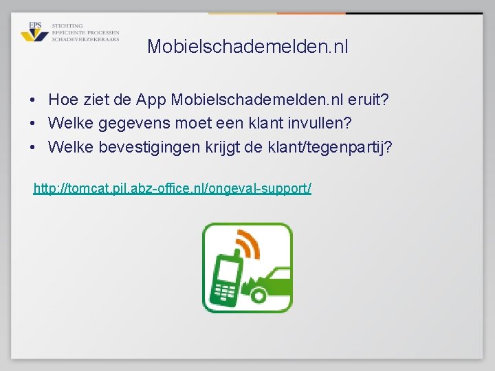 Mobielschademelden. nl • Hoe ziet de App Mobielschademelden. nl eruit? • Welke gegevens moet