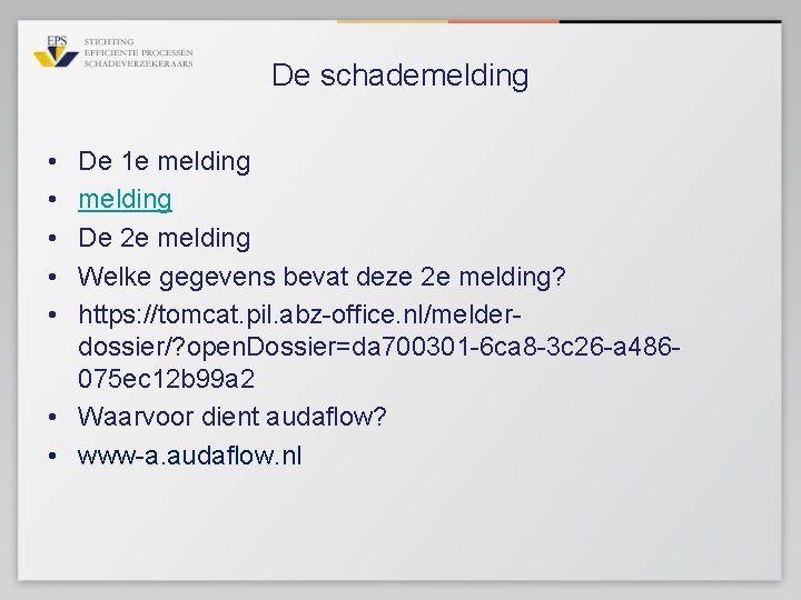 De schademelding • • • De 1 e melding De 2 e melding Welke