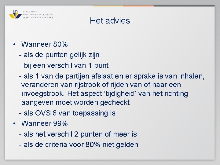 Het advies • Wanneer 80% - als de punten gelijk zijn - bij een