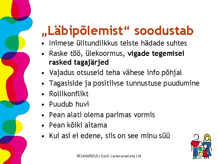 „Läbipõlemist“ soodustab • Inimese ülitundlikkus teiste hädade suhtes • Raske töö, ülekoormus, vigade tegemisel