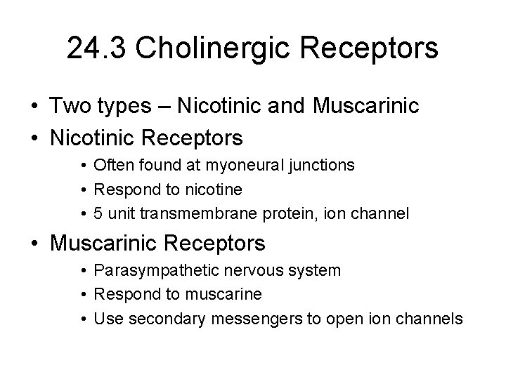 24. 3 Cholinergic Receptors • Two types – Nicotinic and Muscarinic • Nicotinic Receptors