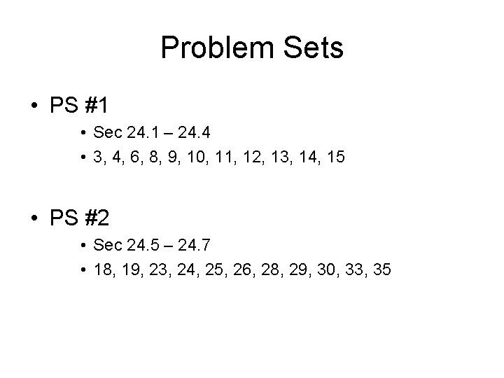 Problem Sets • PS #1 • Sec 24. 1 – 24. 4 • 3,