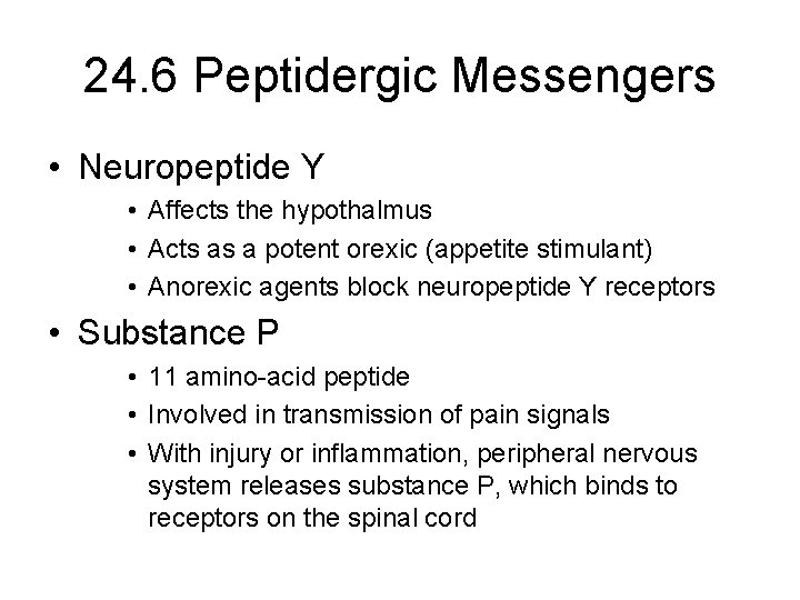 24. 6 Peptidergic Messengers • Neuropeptide Y • Affects the hypothalmus • Acts as