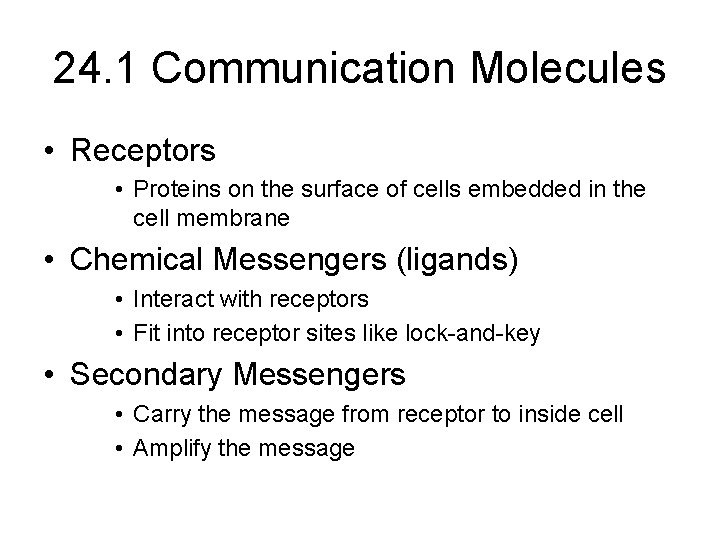 24. 1 Communication Molecules • Receptors • Proteins on the surface of cells embedded