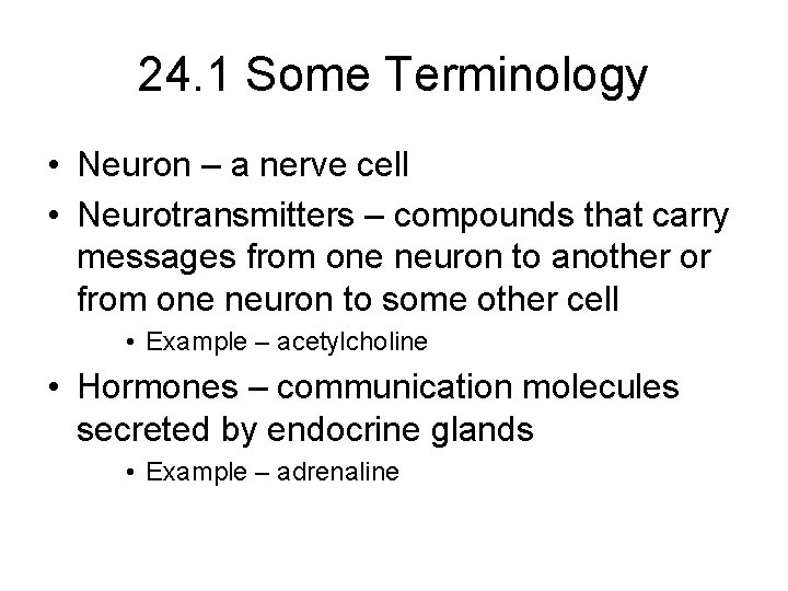 24. 1 Some Terminology • Neuron – a nerve cell • Neurotransmitters – compounds