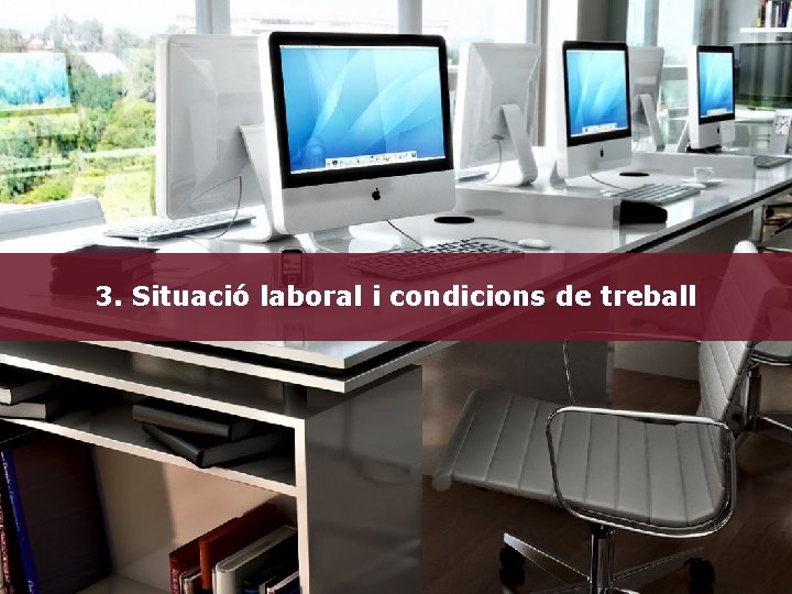 3. Situació laboral i condicions de treball 11 