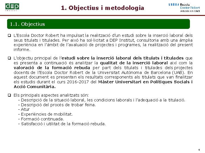 1. Objectius i metodologia 1. 1. Objectius q L’Escola Doctor Robert ha impulsat la