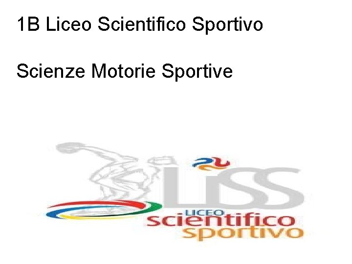 1 B Liceo Scientifico Sportivo Scienze Motorie Sportive 