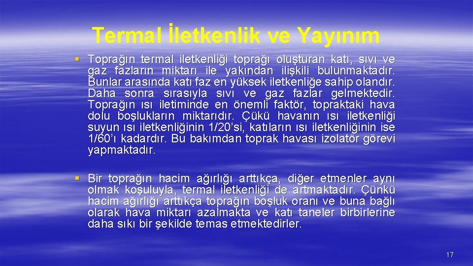 Termal İletkenlik ve Yayınım § Toprağın termal iletkenliği toprağı oluşturan katı, sıvı ve gaz