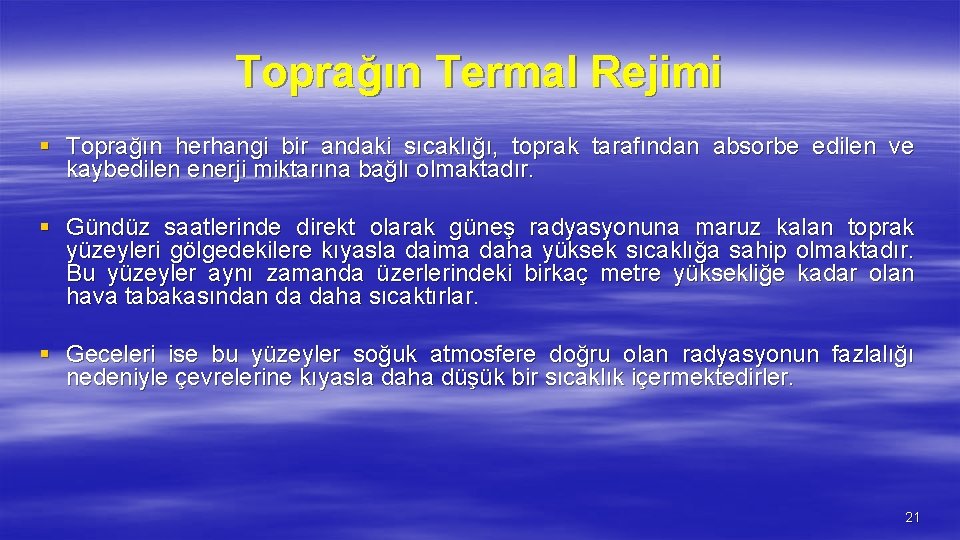 Toprağın Termal Rejimi § Toprağın herhangi bir andaki sıcaklığı, toprak tarafından absorbe edilen ve