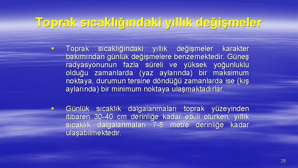 Toprak sıcaklığındaki yıllık değişmeler § Toprak sıcaklığındaki yıllık değişmeler karakter bakımından günlük değişmelere benzemektedir.