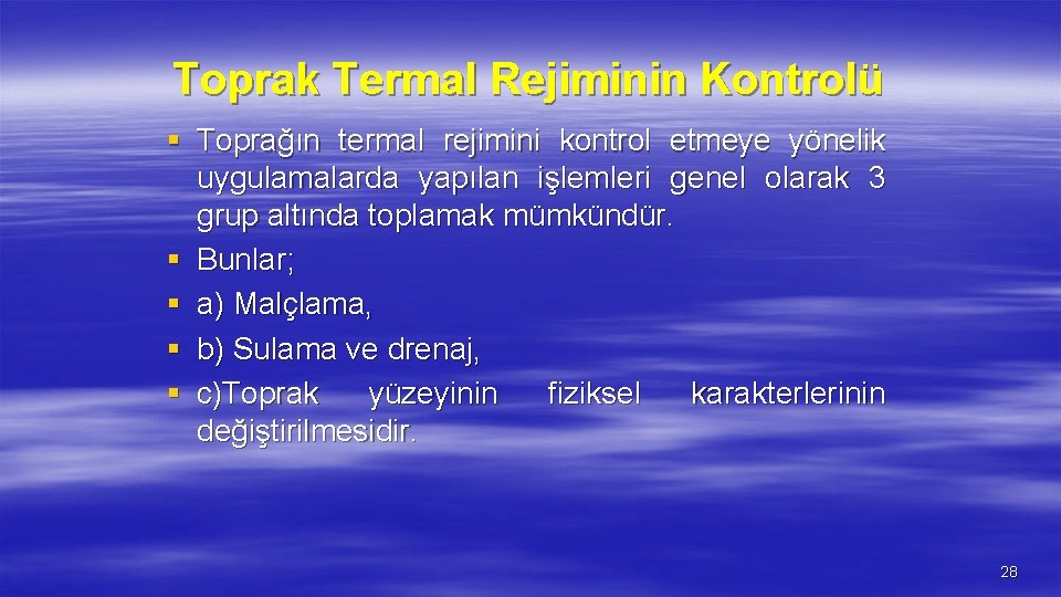 Toprak Termal Rejiminin Kontrolü § Toprağın termal rejimini kontrol etmeye yönelik uygulamalarda yapılan işlemleri