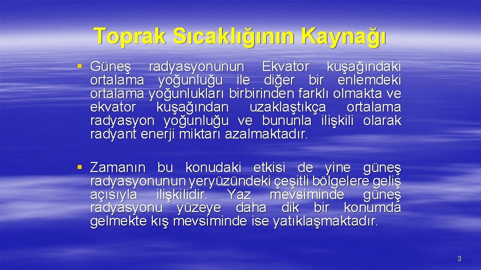 Toprak Sıcaklığının Kaynağı § Güneş radyasyonunun Ekvator kuşağındaki ortalama yoğunluğu ile diğer bir enlemdeki