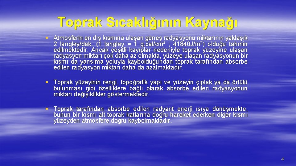 Toprak Sıcaklığının Kaynağı § Atmosferin en dış kısmına ulaşan güneş radyasyonu miktarının yaklaşık 2