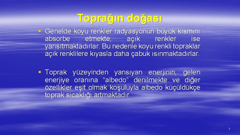 Toprağın doğası § Genelde koyu renkler radyasyonun büyük kısmını absorbe etmekte, açık renkler ise