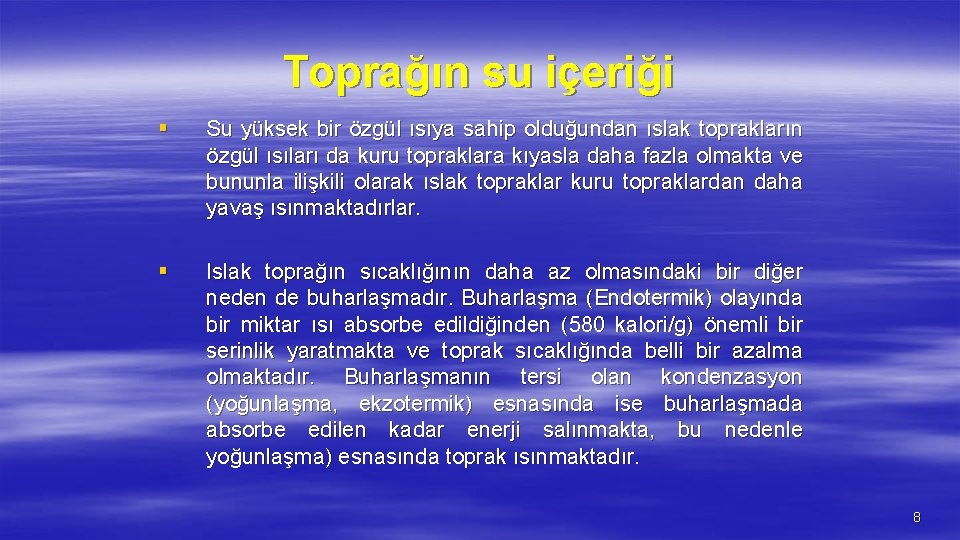 Toprağın su içeriği § Su yüksek bir özgül ısıya sahip olduğundan ıslak toprakların özgül