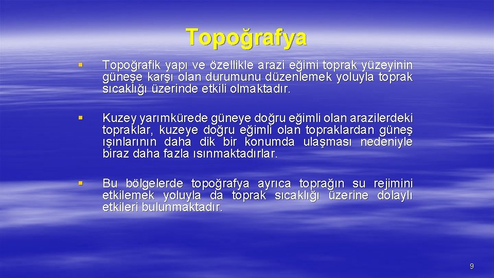 Topoğrafya § Topoğrafik yapı ve özellikle arazi eğimi toprak yüzeyinin güneşe karşı olan durumunu