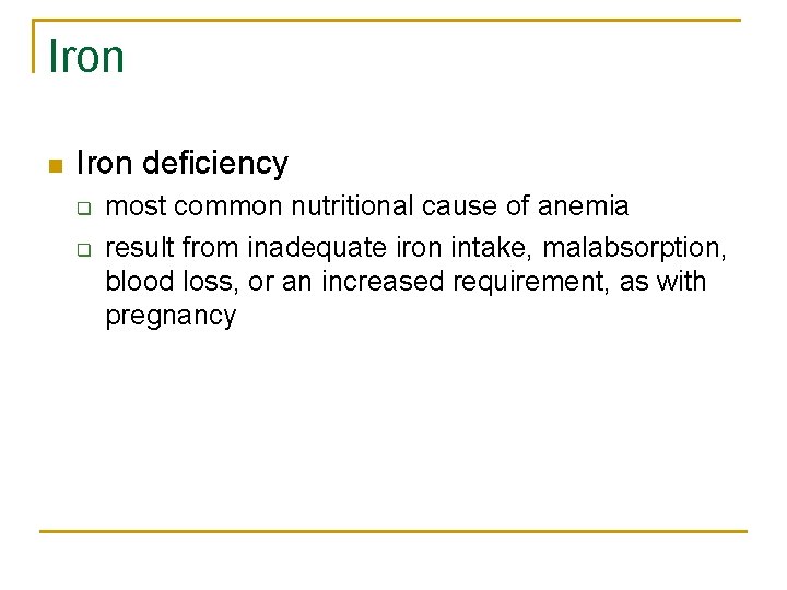 Iron n Iron deficiency q q most common nutritional cause of anemia result from