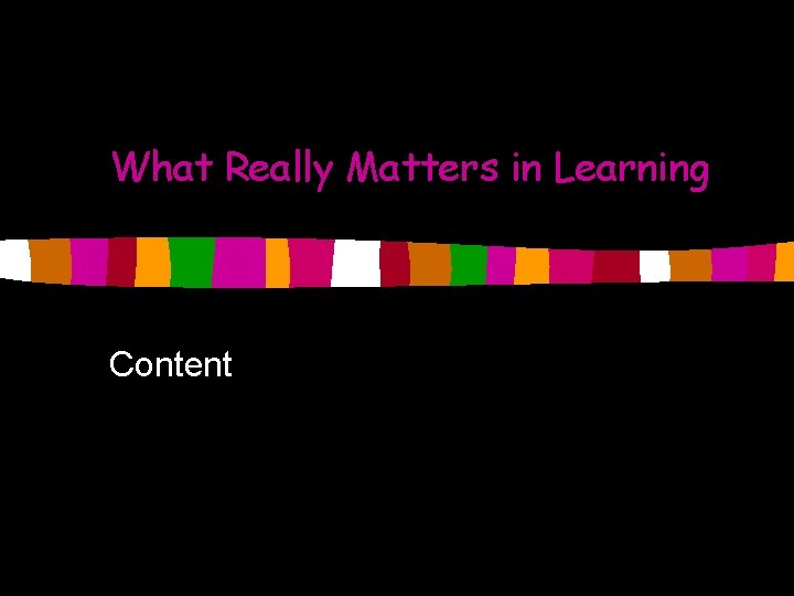 What Really Matters in Learning Content 