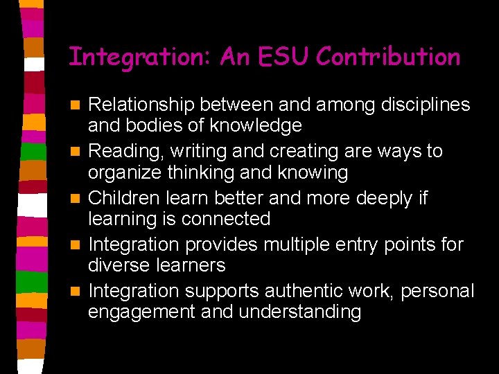 Integration: An ESU Contribution n n Relationship between and among disciplines and bodies of