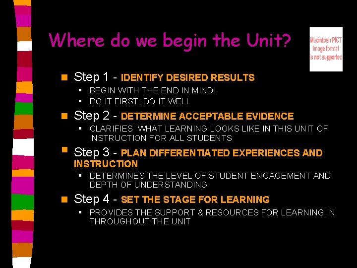 Where do we begin the Unit? n Step 1 - IDENTIFY DESIRED RESULTS §