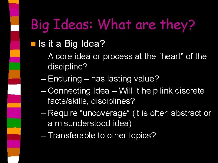 Big Ideas: What are they? n Is it a Big Idea? – A core