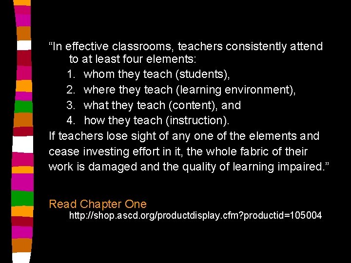 “In effective classrooms, teachers consistently attend to at least four elements: 1. whom they