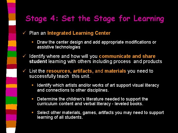 Stage 4: Set the Stage for Learning ü Plan an Integrated Learning Center §
