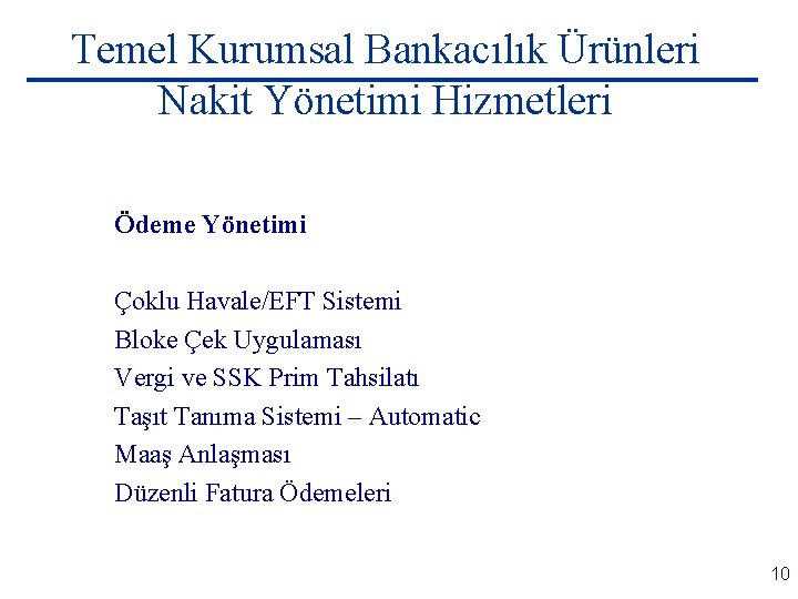 Temel Kurumsal Bankacılık Ürünleri Nakit Yönetimi Hizmetleri Ödeme Yönetimi Çoklu Havale/EFT Sistemi Bloke Çek