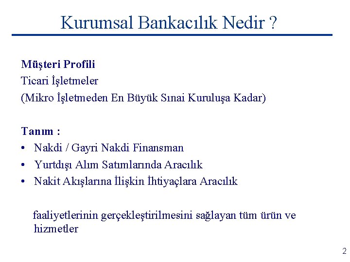 Kurumsal Bankacılık Nedir ? Müşteri Profili Ticari İşletmeler (Mikro İşletmeden En Büyük Sınai Kuruluşa