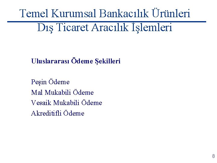 Temel Kurumsal Bankacılık Ürünleri Dış Ticaret Aracılık İşlemleri Uluslararası Ödeme Şekilleri Peşin Ödeme Mal