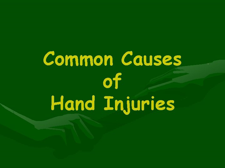 Common Causes of Hand Injuries 