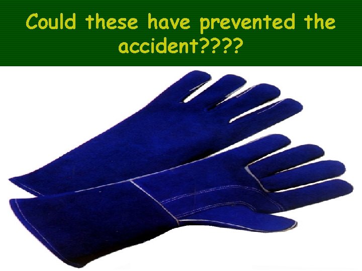 Could these have prevented the accident? ? 