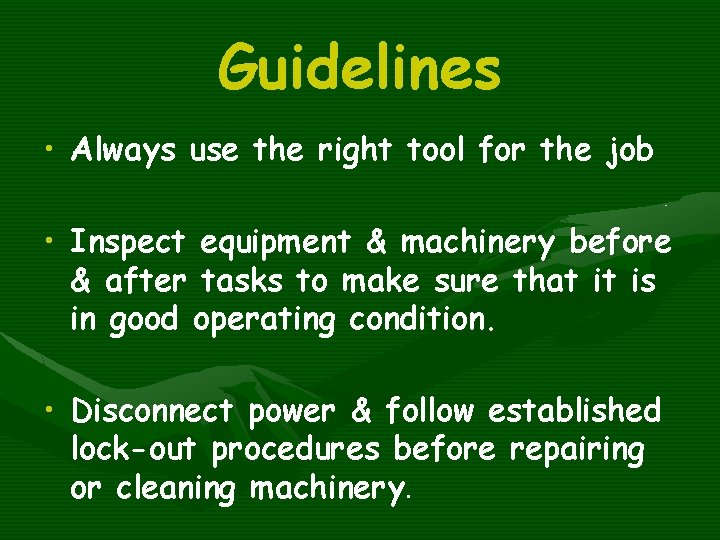 Guidelines • Always use the right tool for the job • Inspect equipment &
