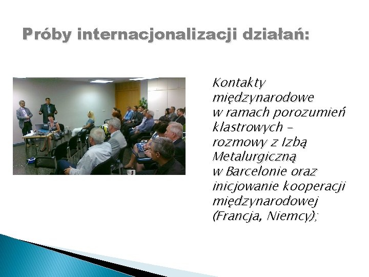 Próby internacjonalizacji działań: Kontakty międzynarodowe w ramach porozumień klastrowych – rozmowy z Izbą Metalurgiczną