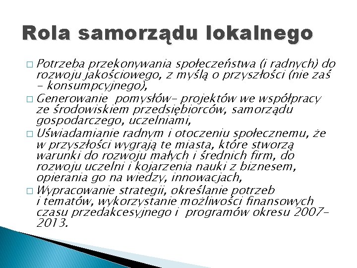 Rola samorządu lokalnego � Potrzeba przekonywania społeczeństwa (i radnych) do rozwoju jakościowego, z myślą