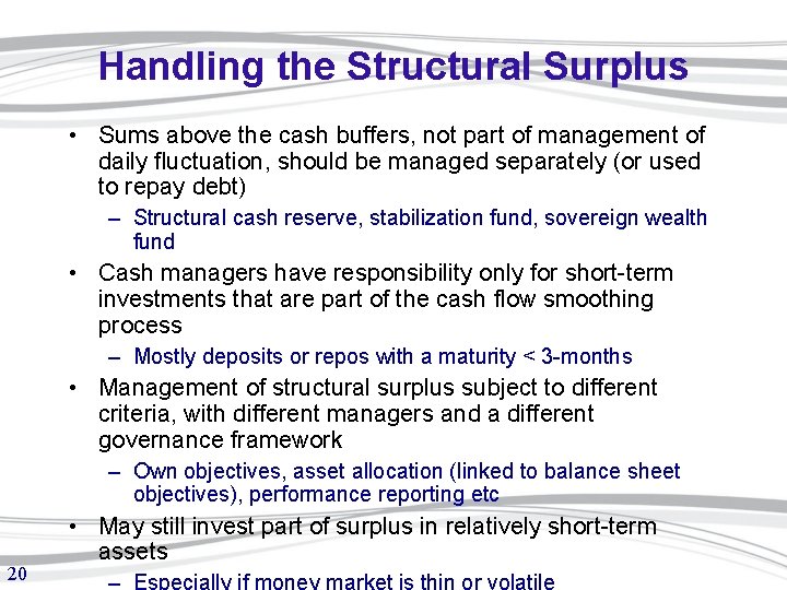 Handling the Structural Surplus • Sums above the cash buffers, not part of management