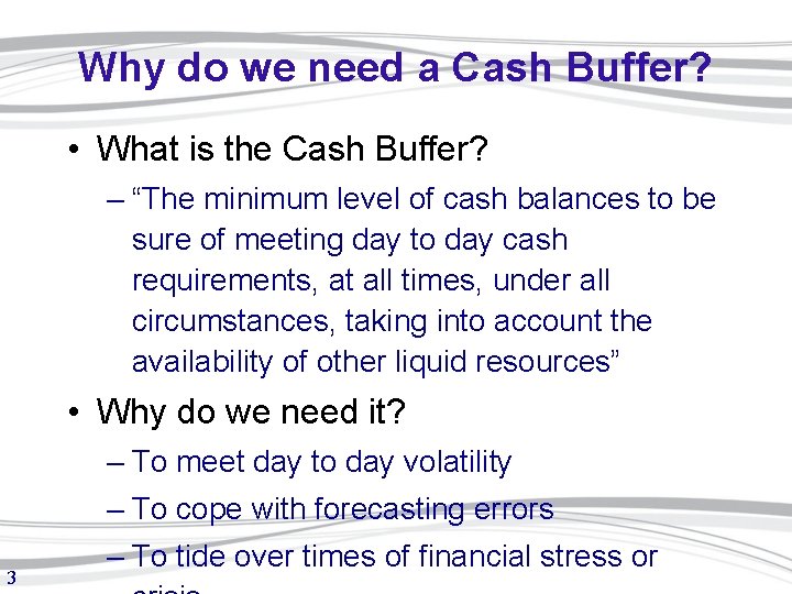 Why do we need a Cash Buffer? • What is the Cash Buffer? –