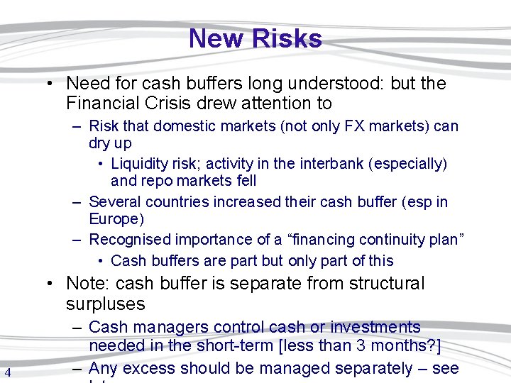 New Risks • Need for cash buffers long understood: but the Financial Crisis drew
