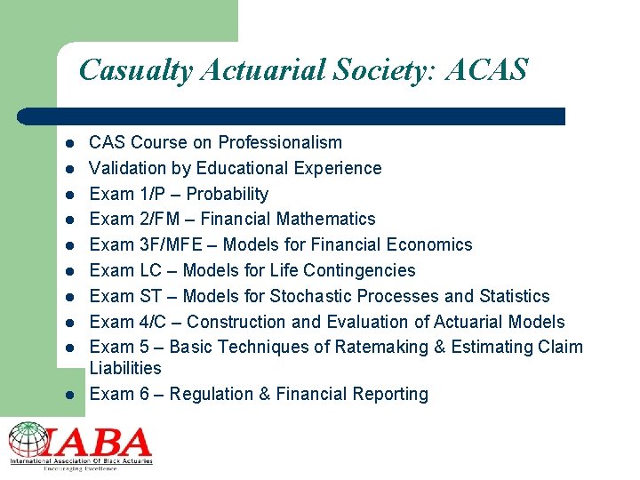 Casualty Actuarial Society: ACAS l l l l l CAS Course on Professionalism Validation