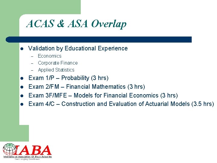 ACAS & ASA Overlap l Validation by Educational Experience – – – l l