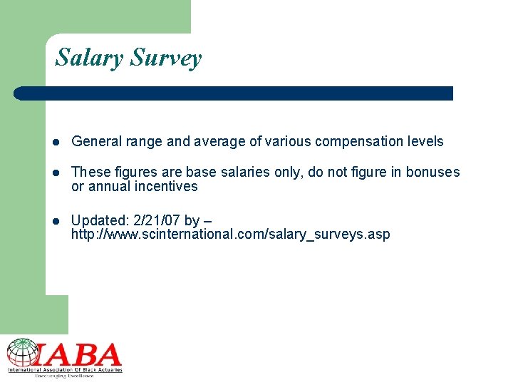 Salary Survey l General range and average of various compensation levels l These figures