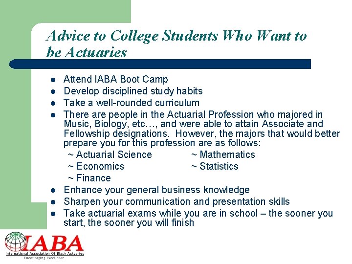 Advice to College Students Who Want to be Actuaries l l l l Attend