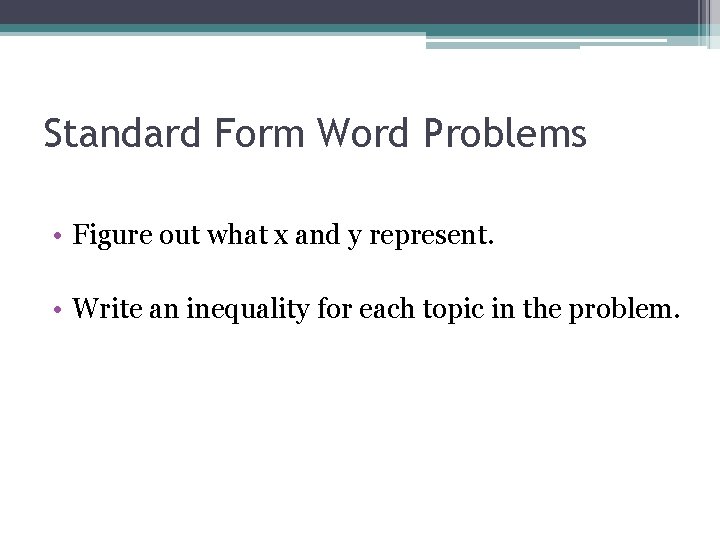 Standard Form Word Problems • Figure out what x and y represent. • Write