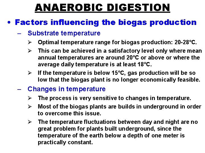 ANAEROBIC DIGESTION • Factors influencing the biogas production – Substrate temperature Ø Optimal temperature